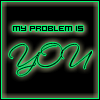 my problem.gif (100x100, 5Kb)