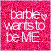 barbie wants to be ME..gif (100x100, 30Kb)